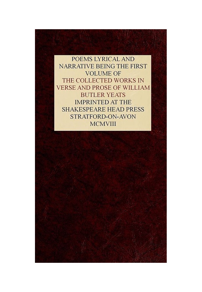 Собрание сочинений в стихах и прозе Уильяма Батлера Йейтса, Vol. 1 (из 8) Стихи лирические и повествовательные