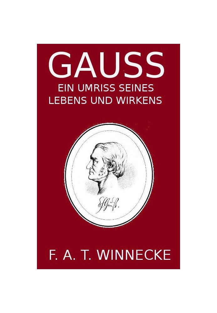 Gauss, an outline of his life and work