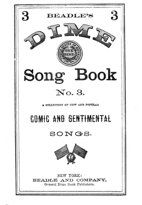 Збірка нових і популярних комічних і сентиментальних пісень Beadle's Dime Song Book № 3.