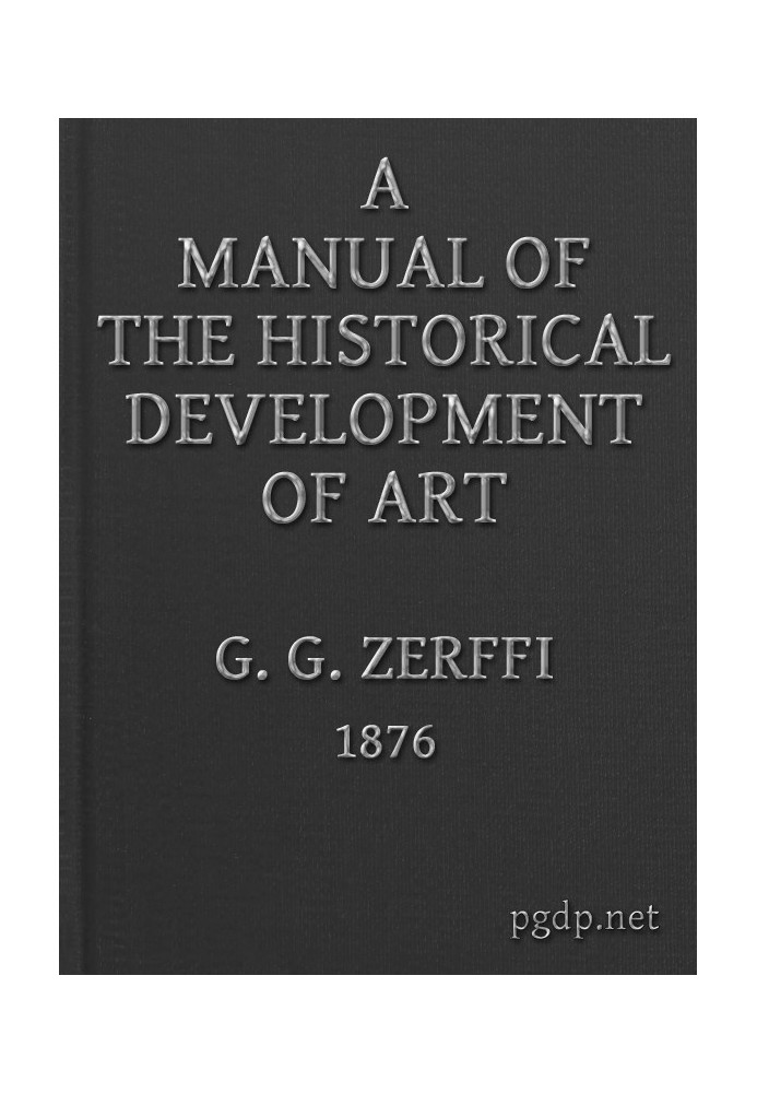 A Manual of the Historical Development of Art Pre-Historic—Ancient—Classic—Early Christian; with Special Reference to Architectu