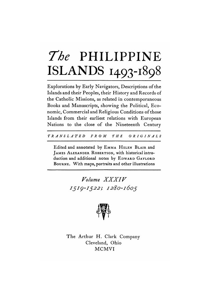 The Philippine Islands, 1493-1898—Volume 34 of 55, 1519-1522; 1280-1605 Explorations by early navigators, descriptions of the is