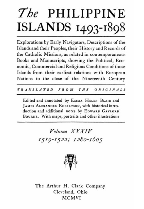 The Philippine Islands, 1493-1898—Volume 34 of 55, 1519-1522; 1280-1605 Explorations by early navigators, descriptions of the is