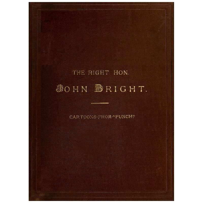 The Rt. Hon. John Bright...