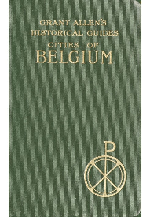 Cities of Belgium Grant Allen's Historical Guides