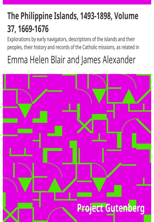Филиппинские острова, 1493–1898, том 37, 1669–1676 гг. Исследования первых мореплавателей, описания островов и их народов, их ис