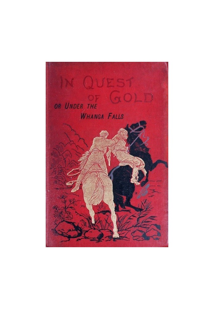 In Quest of Gold; Or, Under the Whanga Falls