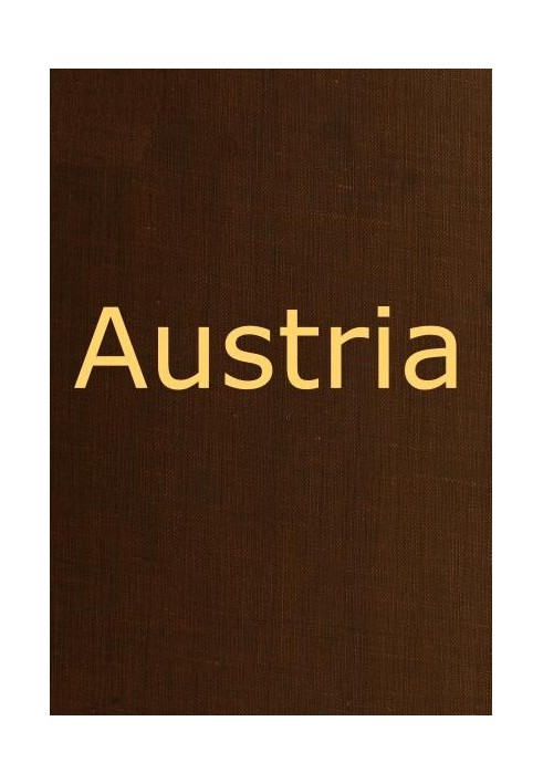 Austria containing a Description of the Manners, Customs, Character and Costumes of the People of that Empire