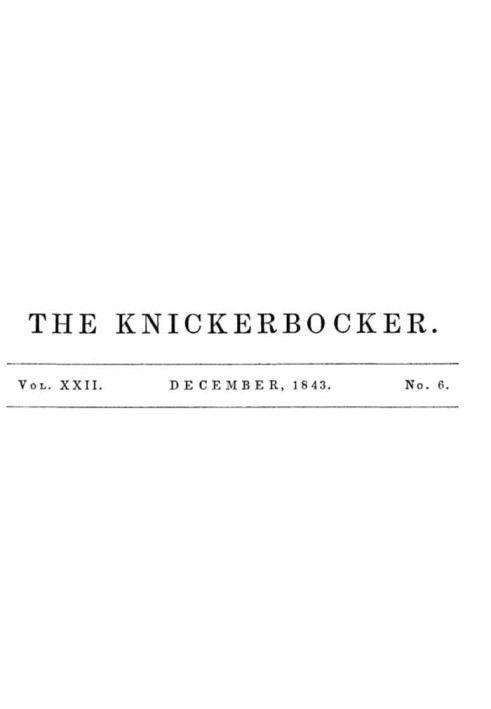 The Knickerbocker, Vol. 22, No. 6, December 1843