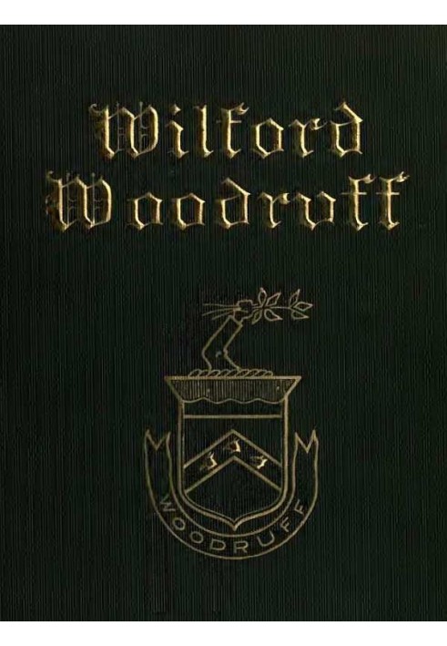 Wilford Woodruff, Fourth President of the Church of Jesus Christ of Latter-Day Saints History of His Life and Labors, as Recorde