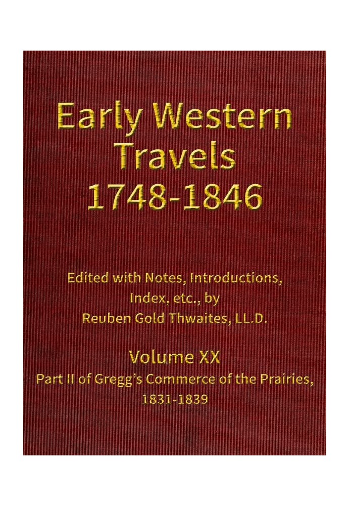 Gregg's Commerce of the Prairies, 1831-1839, part 2