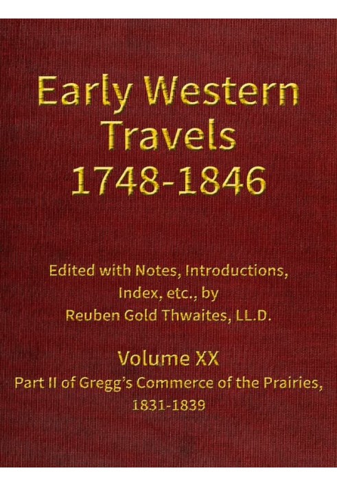 Gregg's Commerce of the Prairies, 1831-1839, part 2