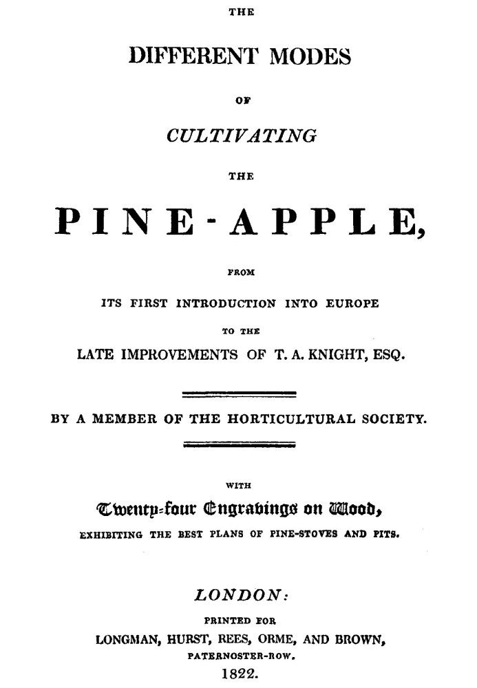 The different modes of cultivating the pine-apple From its first introduction into Europe to the late improvements of T.A. Knigh