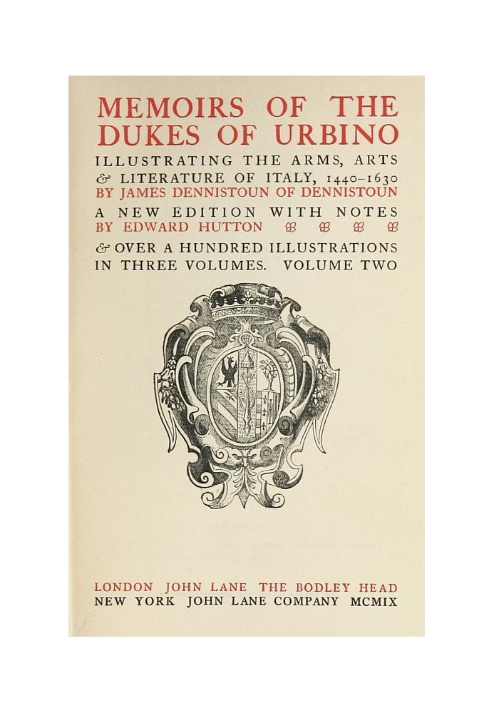 Memoirs of the Dukes of Urbino, Volume 2 (of 3) Illustrating the Arms, Arts, and Literature of Italy, from 1440 To 1630.