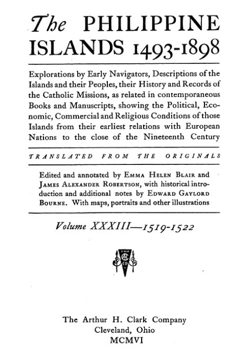 The Philippine Islands, 1493-1898, Volume 33, 1519-1522 Explorations by early navigators, descriptions of the islands and their 