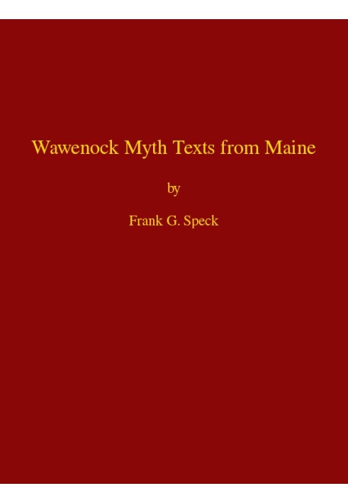 Wawenock Myth Texts from Maine Forty-third Annual Report of the Bureau of American Ethnology to the Secretary of the Smithsonian