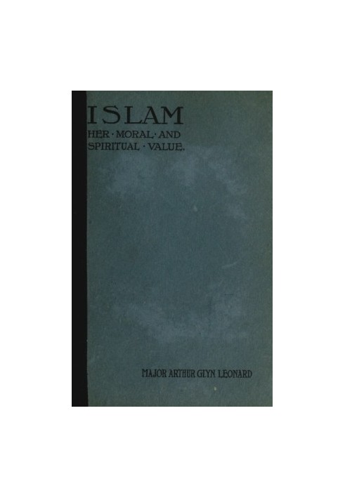 Islam, Her Moral And Spiritual Value: A Rational And Psychological Study