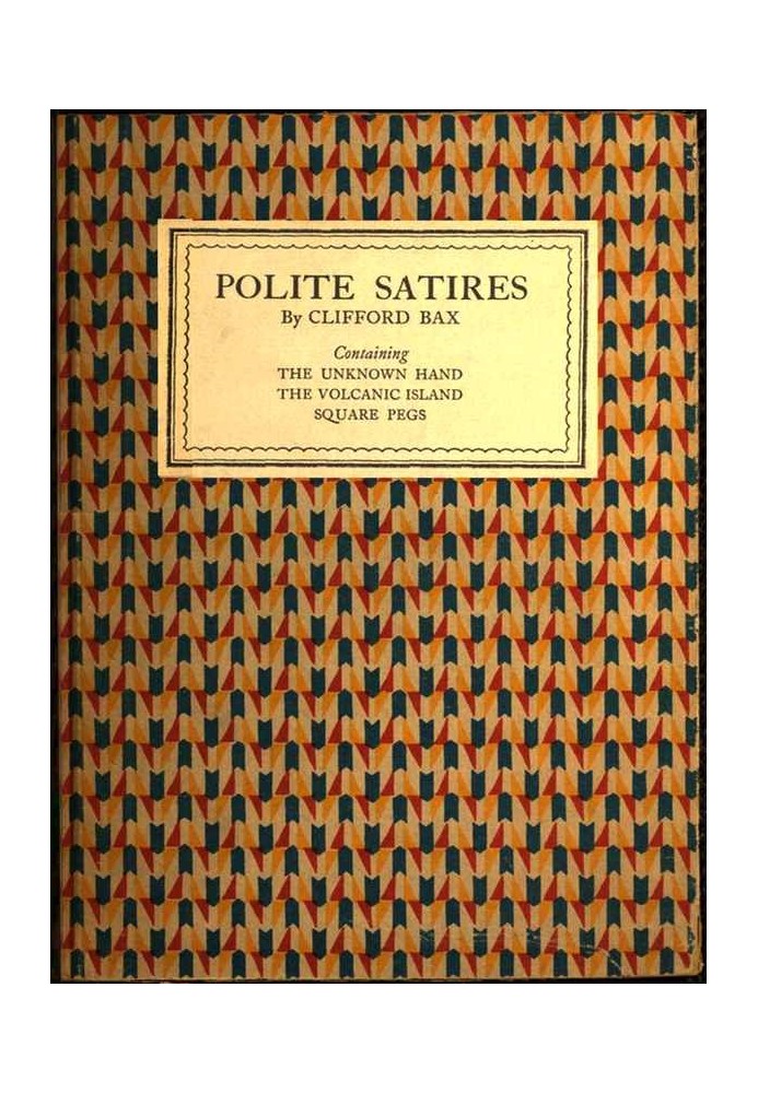 Polite Satires: Containing The Unknown Hand, The Volcanic Island, Square Pegs