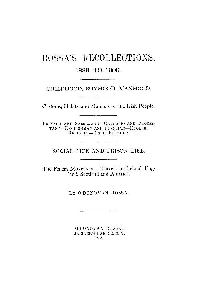 Rossa's Recollections, 1838 to 1898 Childhood, boyhood, manhood; customs, habits and manners of the Irish people; Erinach and Sa