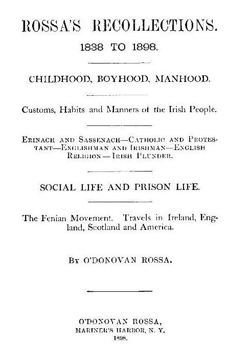 Rossa's Recollections, 1838 to 1898 Childhood, boyhood, manhood; customs, habits and manners of the Irish people; Erinach and Sa