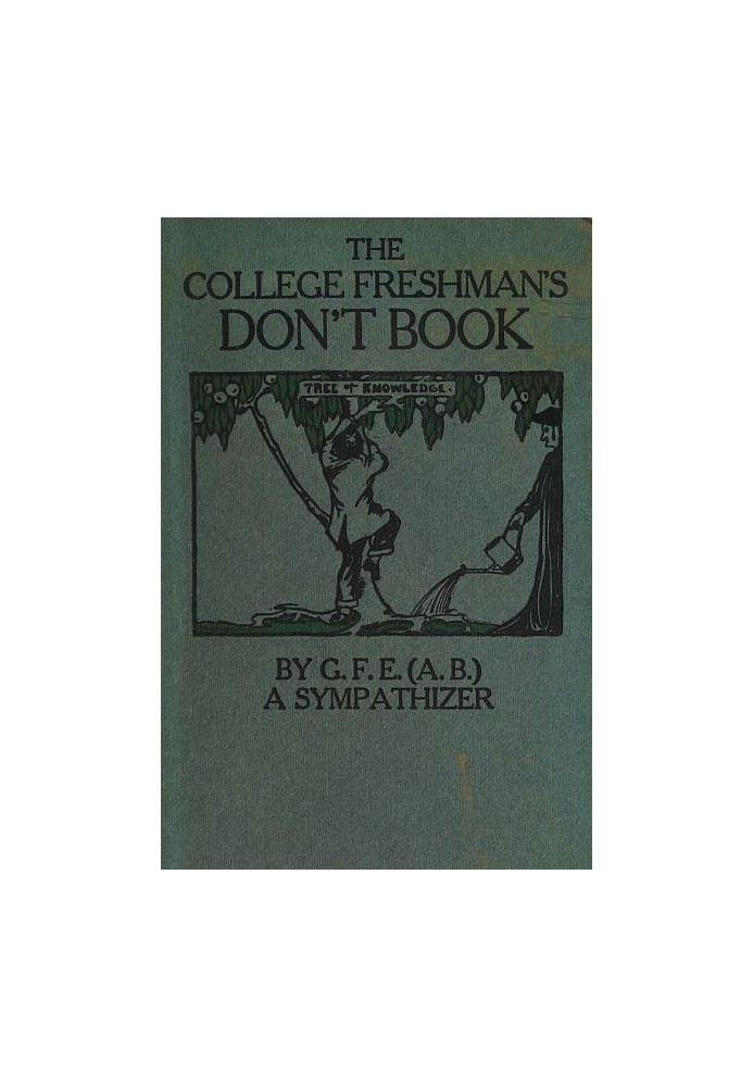 The College Freshman's Don't Book in the interests of freshmen at large, especially those whose remaining at large uninstructed 