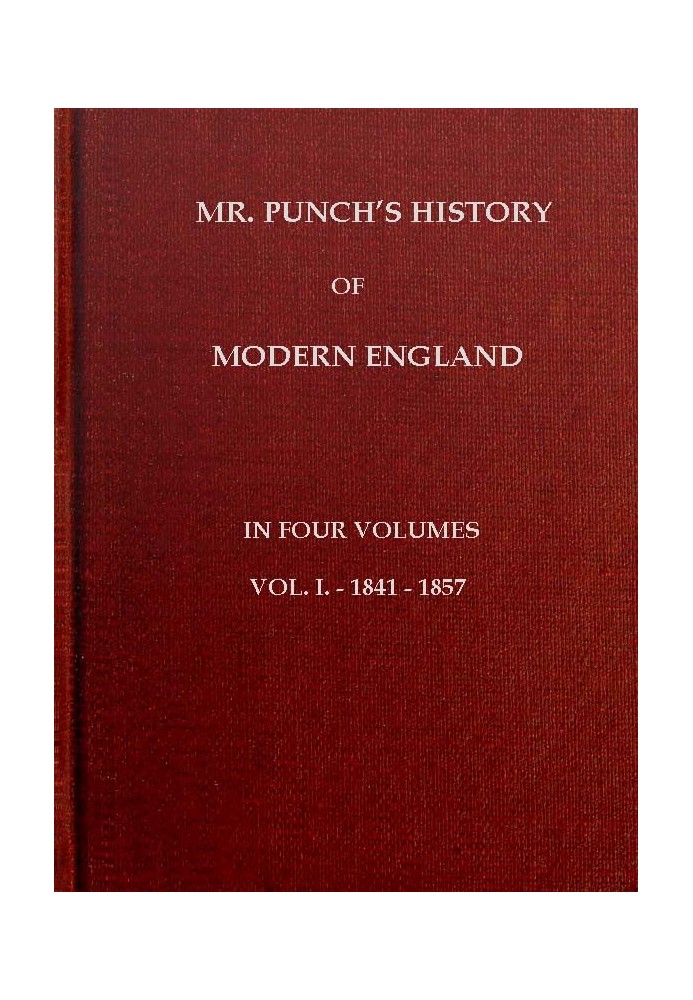 Mr. Punch's History of Modern England, Vol. 1 (of 4).—1841-1857