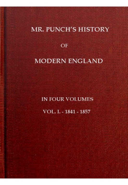 Mr. Punch's History of Modern England, Vol. 1 (of 4).—1841-1857