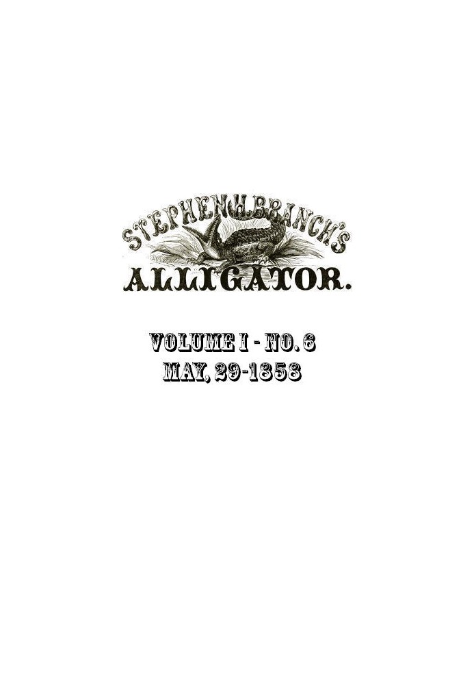 Stephen H. Branch's Alligator, Vol. 1 no. 06, May 29, 1858