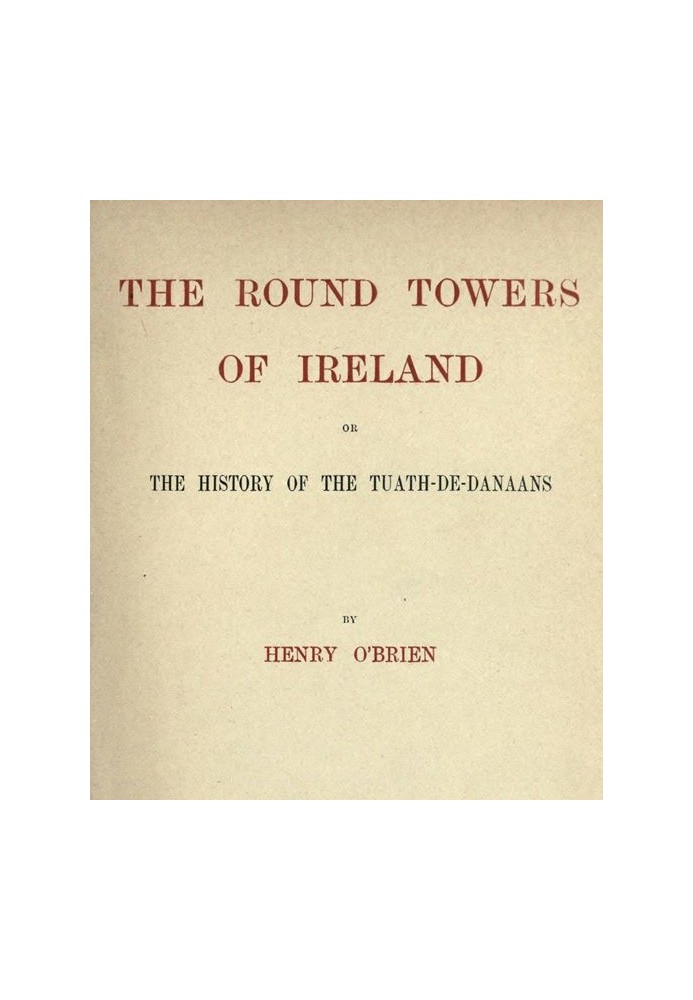 Круглі вежі Ірландії; або Історія Туат-де-Данаанців
