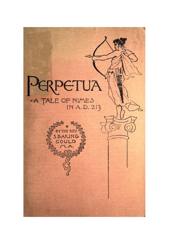 Perpetua. A Tale of Nimes in A.D. 213