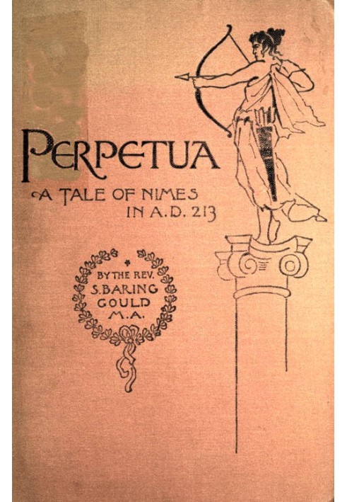 Perpetua. A Tale of Nimes in A.D. 213