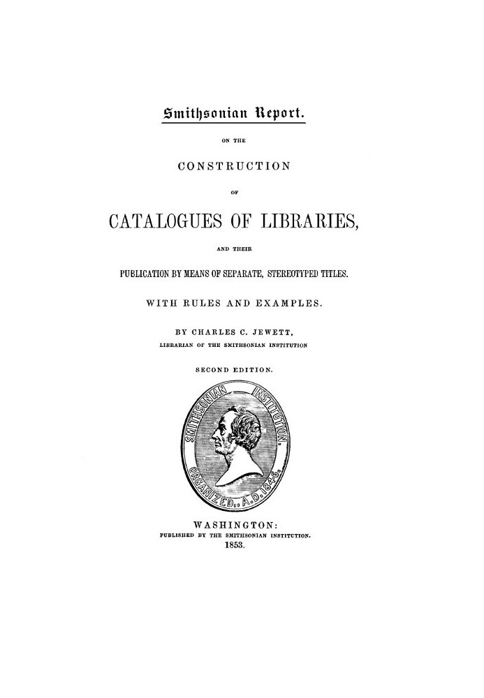 On the Construction of Catalogues of Libraries and Their Publication by Means of Separate, Stereotyped Titles With Rules and Exa