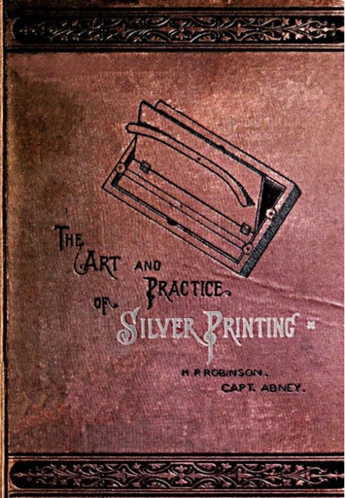 The Art and Practice of Silver Printing