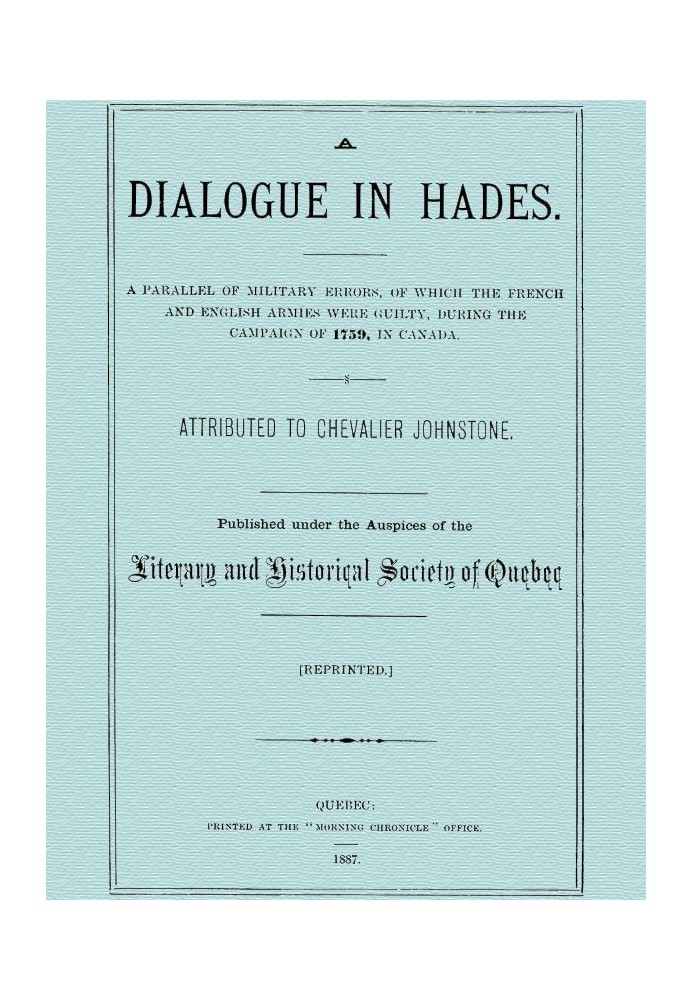 A Dialogue in Hades A Parallel of Military Errors, of Which the French and English Armies Were Guilty, During the Campaign of 17