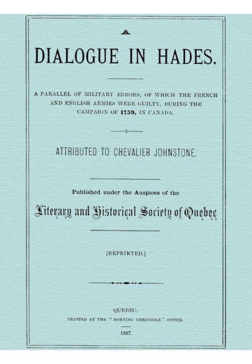 A Dialogue in Hades A Parallel of Military Errors, of Which the French and English Armies Were Guilty, During the Campaign of 17