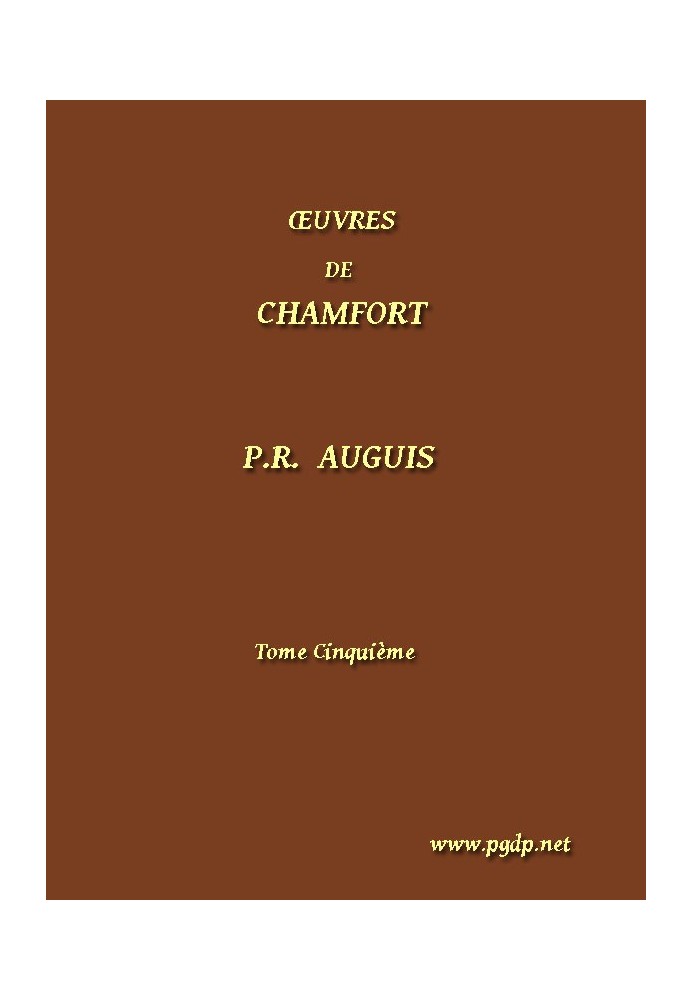 Полное собрание сочинений Шамфора (том 5), собранное и опубликованное, с историческими сведениями о жизни и творчестве автора.