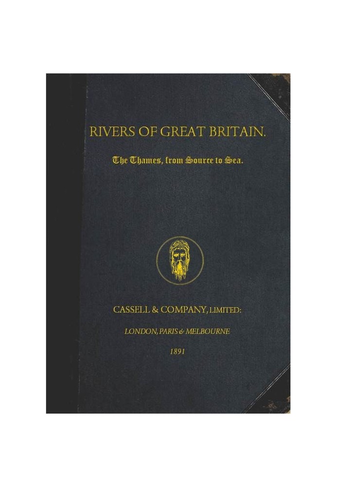 Rivers of Great Britain. The Thames, from Source to Sea. Descriptive, Historical, Pictorial