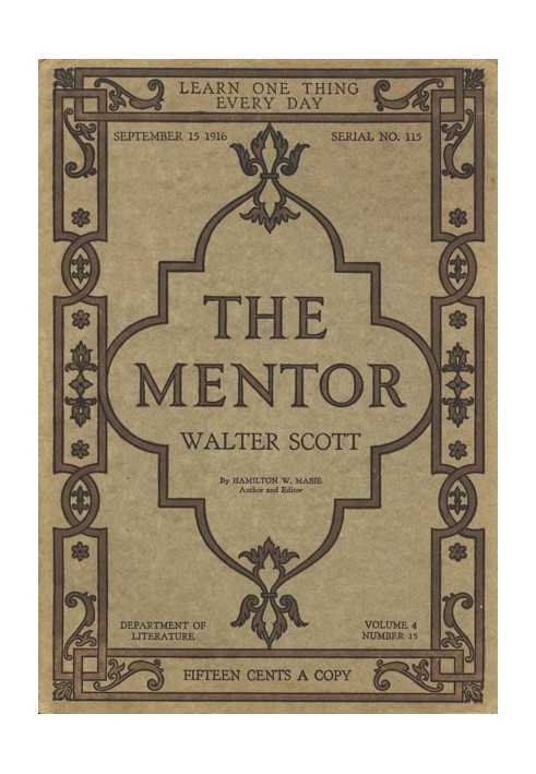 The Mentor: Walter Scott, Vol. 4, Num. 15, Serial No. 115, September 15, 1916