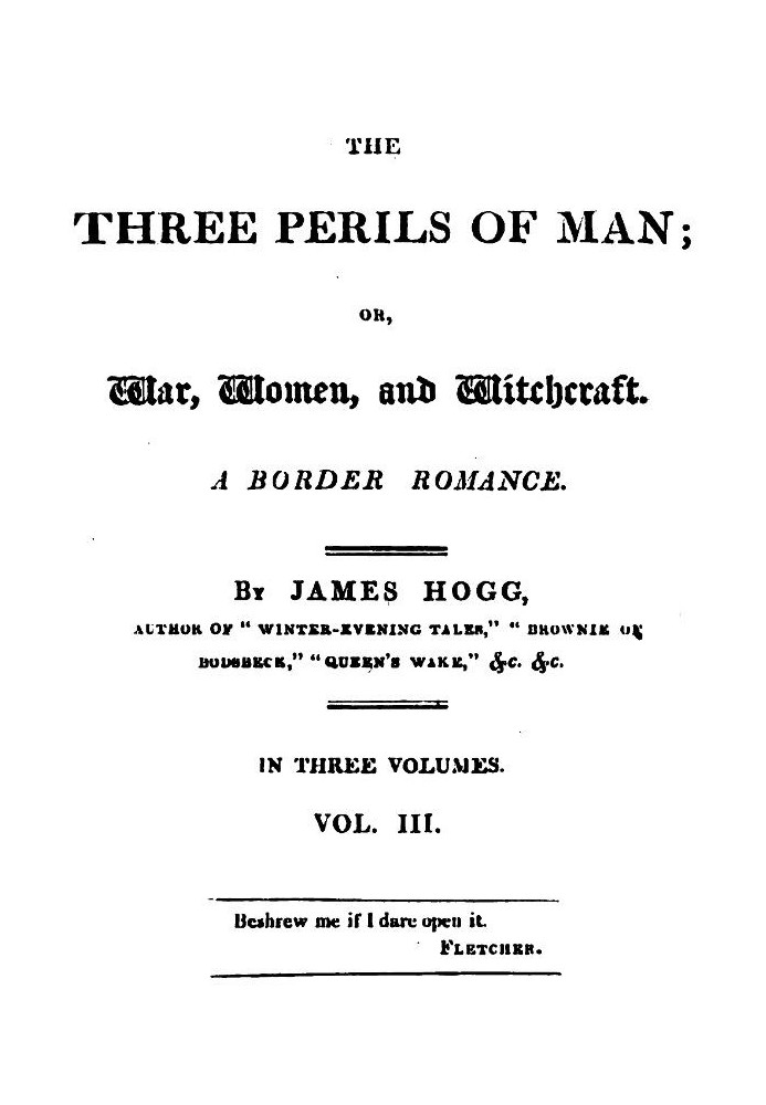 The Three Perils of Man; or, War, Women, and Witchcraft, Vol. 3 (of 3)