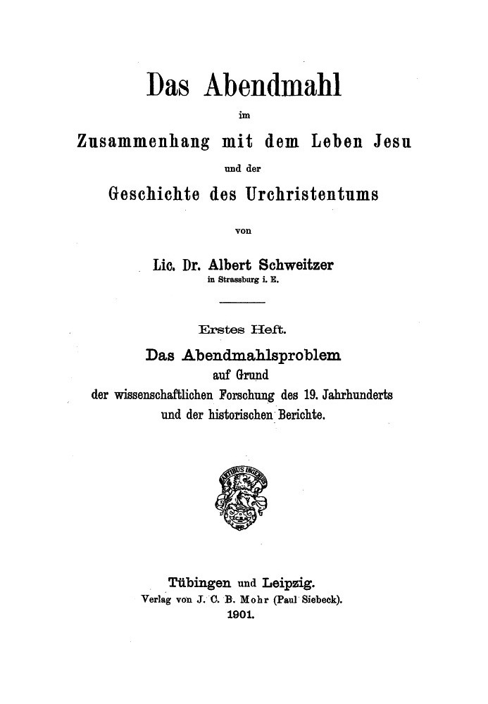 The Lord's Supper in connection with the life of Jesus and the history of early Christianity, first issue. The Last Supper probl