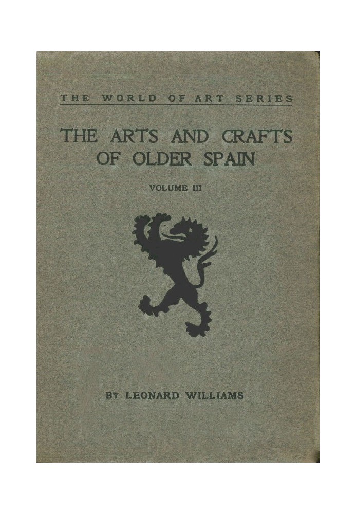 The Arts and Crafts of Older Spain, Volume 3 (of 3)