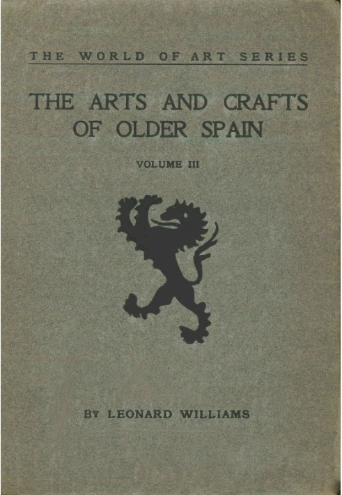 The Arts and Crafts of Older Spain, Volume 3 (of 3)