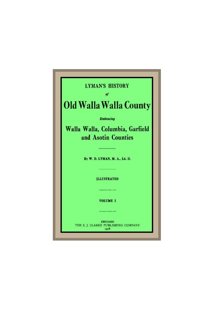 Lyman's History of old Walla Walla County, Vol. 1 Embracing Walla Walla, Columbia, Garfield and Asotin counties