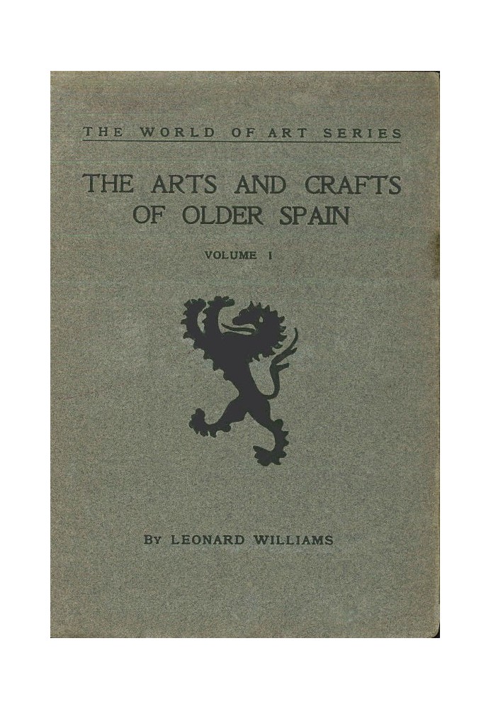 The Arts and Crafts of Older Spain, Volume 1 (of 3)