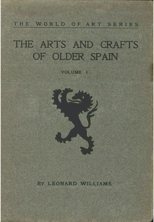 The Arts and Crafts of Older Spain, Volume 1 (of 3)