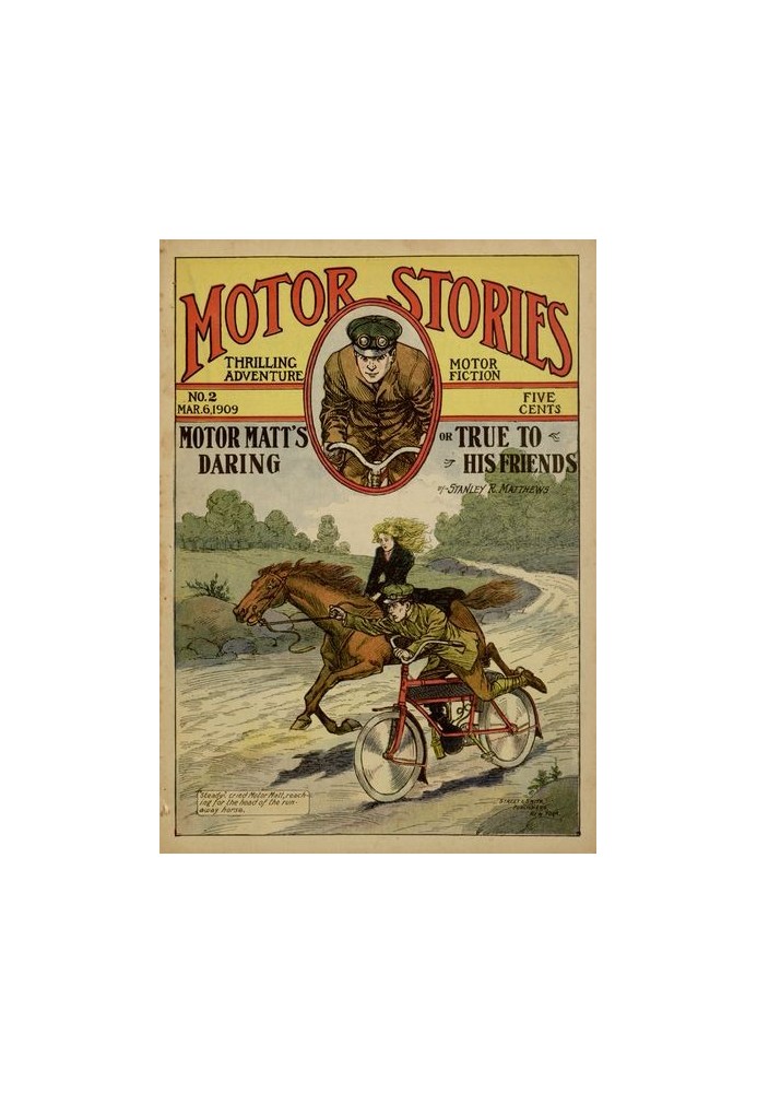 Motor Matt's Daring; або «Вірний своїм друзям» Motor Stories Thrilling Adventure Motor Fiction № 2, 6 березня 1909 р.