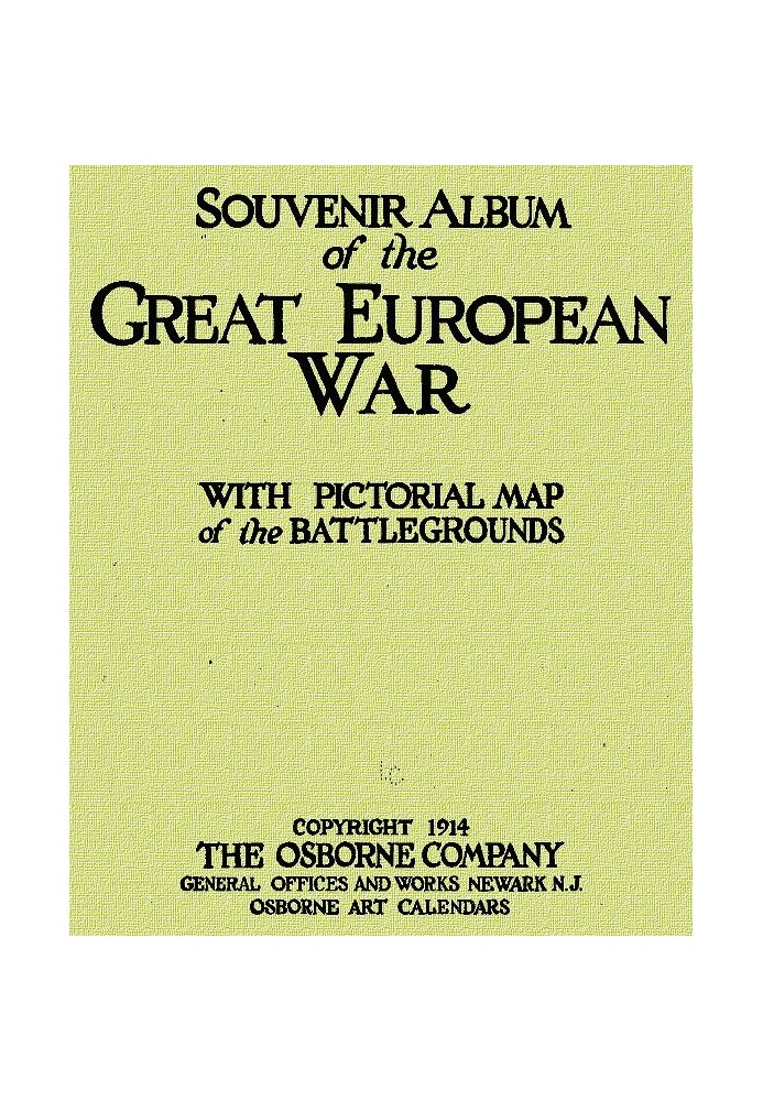 Souvenir Album of the Great European War With Pictorial Maps of the Battlegrounds