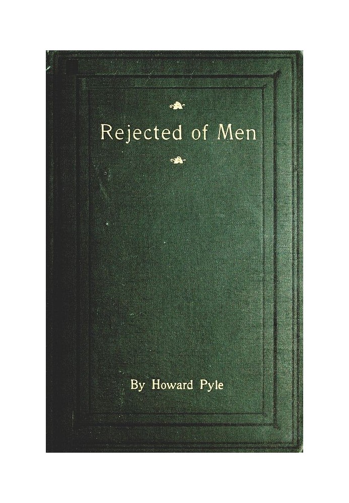 Rejected of Men: A Story of To-day