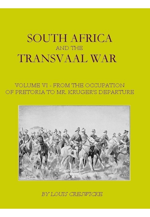 South Africa and the Transvaal War, Vol. 6 (of 8) From the Occupation of Pretoria to Mr. Kruger's Departure from South Africa, w