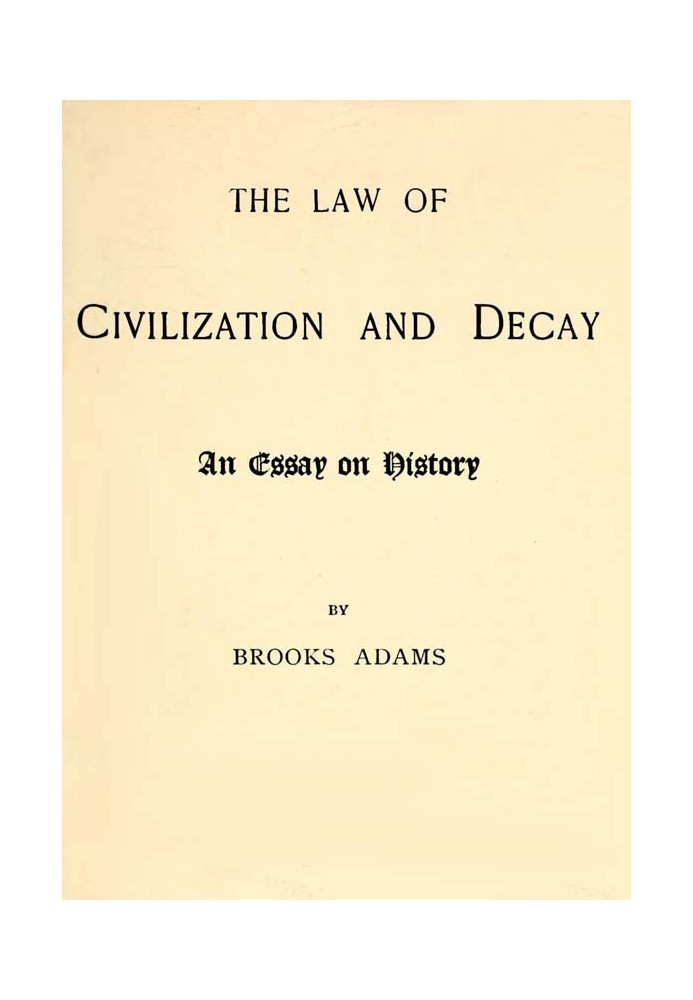 The Law of Civilization and Decay: An Essay on History