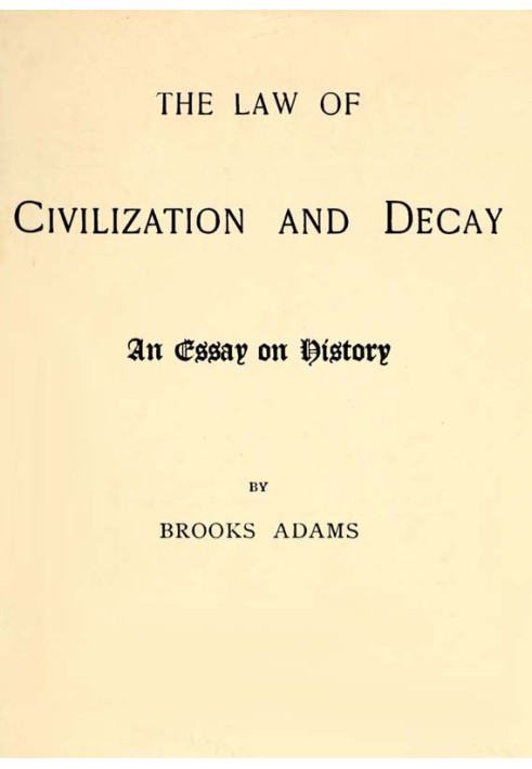 The Law of Civilization and Decay: An Essay on History